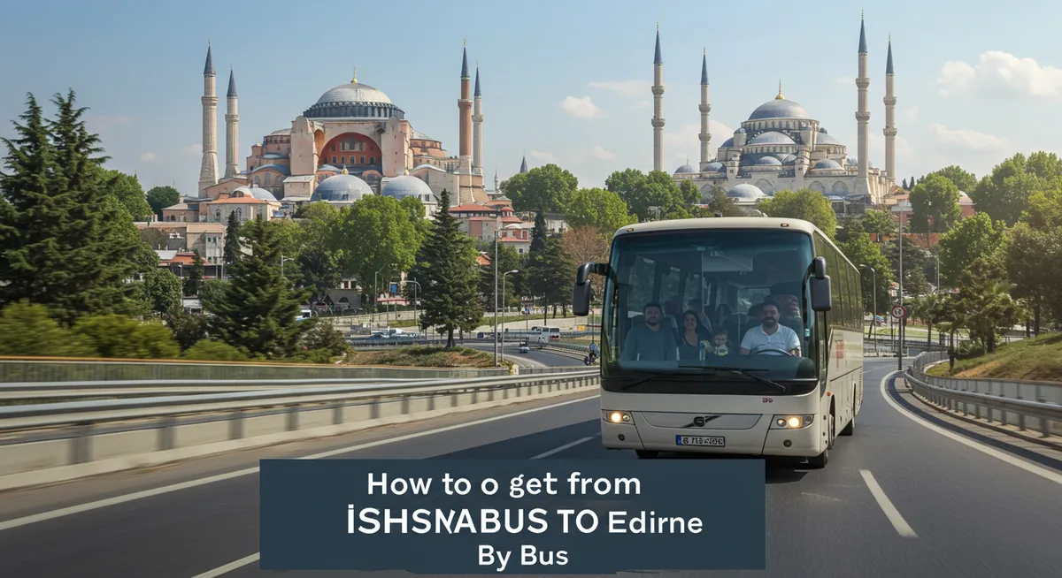 How to Get from Istanbul to Edirne by Bus